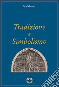 Tradizione e simbolismo libro di Guénon René