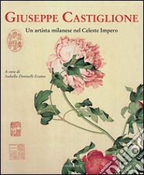 Giuseppe Castiglione. Un artista milanese nel celeste impero libro di Doniselli Eramo I. (cur.)