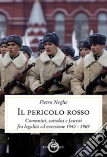 Il pericolo rosso libro di Neglie Pietro