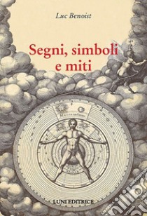Segni, simboli e miti libro di Benoist Luc