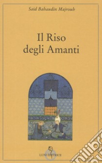 Il riso degli amanti libro di Majrouh Said Bahaudin