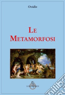 Le metamorfosi libro di Ovidio P. Nasone