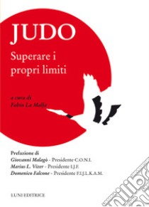 Judo. Superare i propri limiti libro di La Malfa F. (cur.)