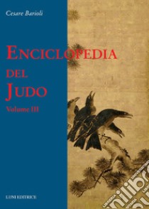 Enciclopedia del judo. Vol. 3 libro di Barioli Cesare