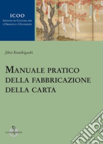 Manuale pratico della fabbricazione della carta libro di Kunihigashi Jiebi