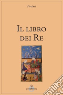 Libro del re libro di Firdusi