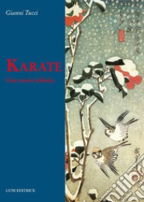 Karate. Una storia infinita libro di Tucci Gianni