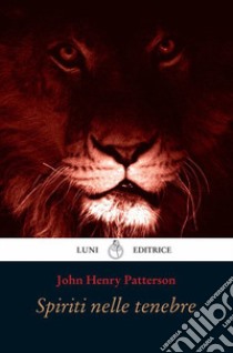 Spiriti nelle tenebre libro di Patterson John Henry