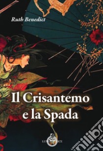 Il crisantemo e la spada libro di Benedict Ruth