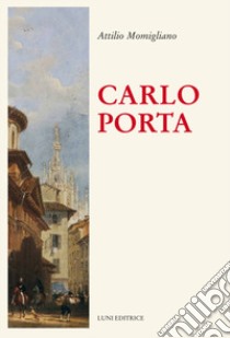 Carlo Porta libro di Momigliano Attilio