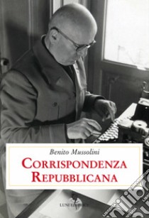 Corrispondenza repubblicana libro di Mussolini Benito; Parlato G. (cur.)