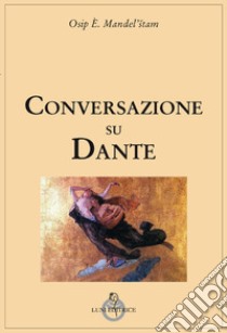 Conversazione su Dante libro di Mandel'stam Osip