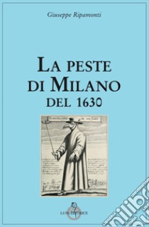 La peste di Milano del 1630 libro di Ripamonti Giuseppe; Repossi C. (cur.)