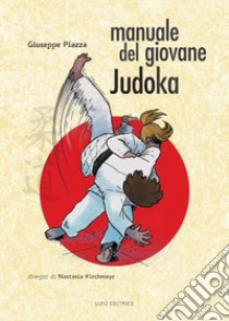 Manuale del giovane Judoka libro di Piazza Giuseppe