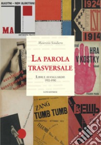 La parola trasversale. Libri e avanguardie 1900-1950 libro di Scudiero Maurizio