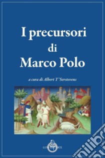 I precursori di Marco Polo libro di T'Serstevens A. (cur.)