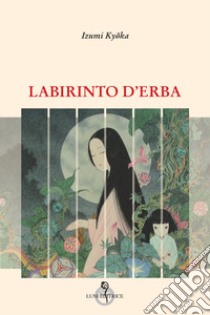 Labirinto d'erba libro di Izumi Kyoka; Passarella A. (cur.)