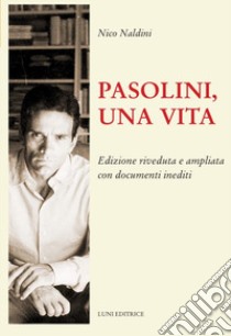 Pasolini, una vita libro di Naldini Nico; Gianesini S. (cur.)