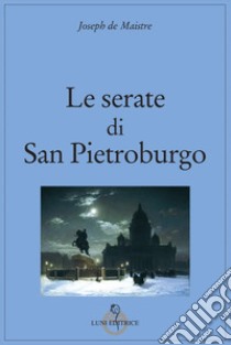 Le serate di San Pietroburgo libro di Maistre Joseph de