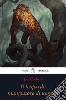 Il leopardo che mangiava gli uomini libro di Corbett Jim