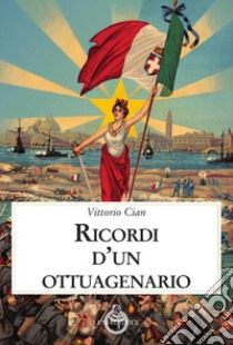 Ricordi d'un ottuagenario libro di Cian Vittorio; Napolitano M. A. (cur.)