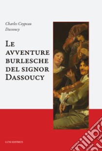 Le avventure burlesche del signor Dassoucy libro di Coypeau Dassoucy Charles