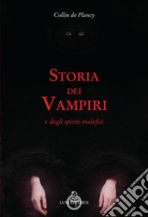 Storia dei vampiri e degli spiriti malefici libro