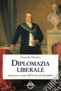 Diplomazia liberale libro di Nicolosi Gerardo