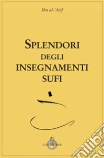 Splendori degli insegnamenti Sufi libro di Ibn al-'Arif