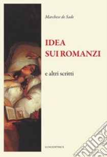 Idea sui romanzi e altri scritti libro di Sade François de