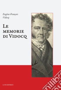 Le memorie di Vidocq libro di Vidocq Eugène-François