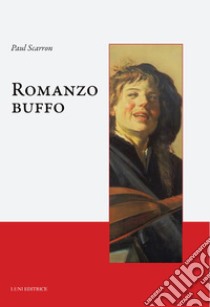 Romanzo buffo libro di Scarron Paul; Balduzzi S. (cur.)