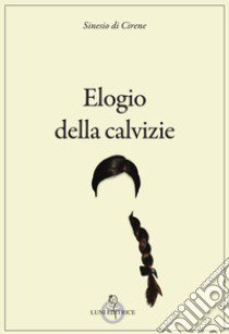 Elogio della calvizie libro di Sinesio di Cirene