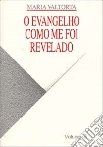 O Evangelho como me foi revelado. Vol. 3 libro di Valtorta Maria