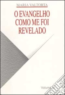 O Evangelho como me foi revelado. Vol. 9 libro di Valtorta Maria