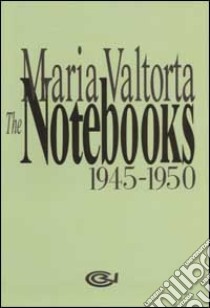 The notebooks 1945-1950 libro di Valtorta Maria