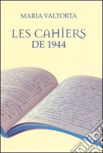 Les cahiers de 1944 libro di Valtorta Maria