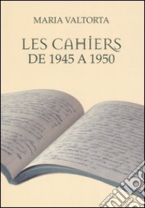 Les cahiers de 1945 a 1950 libro di Valtorta Maria