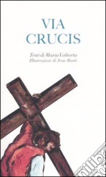 Via crucis libro di Valtorta Maria; Laudazi E. (cur.)