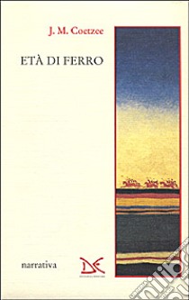 Età di ferro libro di Coetzee J. M.