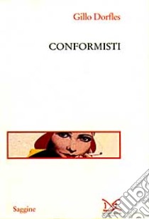 Conformisti libro di Dorfles Gillo