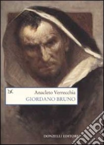 Giordano Bruno. La falena dello spirito libro di Verrecchia Anacleto