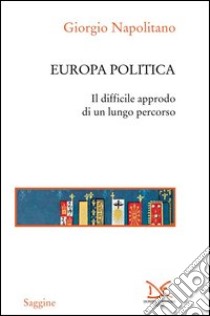 Europa politica libro di Napolitano Giorgio