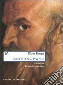 L'apostolo Paolo. Alle origini del pensiero cristiano libro di Berger Klaus