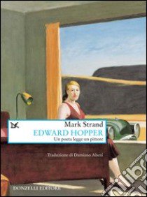 Edward Hopper. Un poeta legge uno pittore libro di Strand Mark