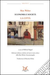 Economia e società. La città libro di Weber Max