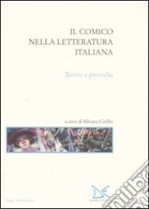 Il comico nella letteratura italiana. Teorie e poetiche libro di Cirillo S. (cur.)