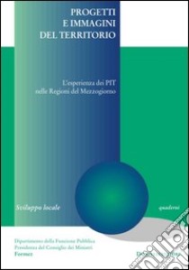 Progetti e immagini del territorio. L'esperienza del PIT nelle regioni del Mezzogiorno libro di Colaizzo R. (cur.); Deidda D. (cur.)