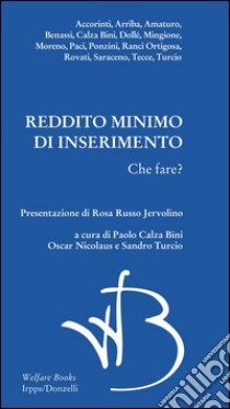 Reddito minimo di inserimento. Che fare? libro di Calza Bini P. (cur.); Nicolaus O. (cur.); Turcio S. (cur.)