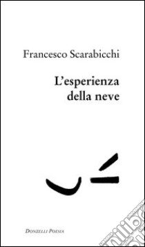 L'esperienza della neve libro di Scarabicchi Francesco